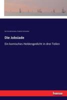 Die Jobsiade:Ein komisches Heldengedicht in drei Teilen