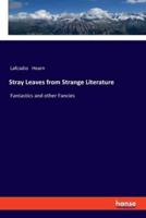 Stray Leaves from Strange Literature :Fantastics and other Fancies