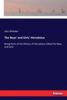 The Boys' and Girls' Herodotus:Being Parts of the History of Herodotus Edited for Boys and Girls