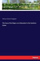 The Case of the Negro as to Education in the Southern States