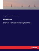 Comedies:Literally Translated into English Prose