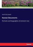 Human Documents :Portraits and biographies of eminent men