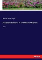 The Dramatic Works of Sir William D'Avenant:Vol. 3