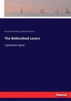 The Bethrothed Lovers:I promessi sposi