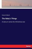 The Baby's Things:A story in verse for Christmas eve