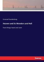 Heaven and its Wonders and Hell:from things heard and seen