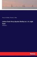 Letters from Percy Bysshe Shelley to J. H. Leigh Hunt:Volume 1