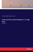 Letters from Percy Bysshe Shelley to J. H. Leigh Hunt:Volume 2