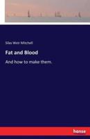 Fat and Blood:And how to make them.