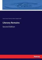 Literary Remains:Second Edition