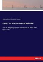 Papers on North American Helicidæ:and on the geographical distribution of West India land shells