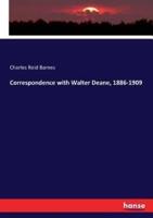 Correspondence with Walter Deane, 1886-1909