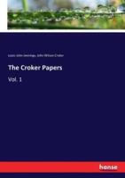 The Croker Papers:Vol. 1