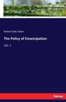 The Policy of Emancipation:Vol. 1