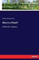 Was It a Pistol?:A Nut for Lawyers