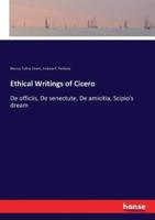 Ethical Writings of Cicero:De officiis, De senectute, De amicitia, Scipio's dream