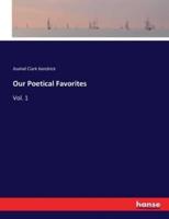 Our Poetical Favorites:Vol. 1
