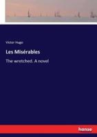 Les Misérables:The wretched. A novel