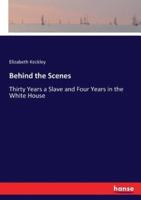 Behind the Scenes:Thirty Years a Slave and Four Years in the White House