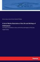 A List of Works Illustrative of the Life and Writings of Shakespeare:The History of Stratford-on-Avon and the Rise and Progress of the Early English Drama