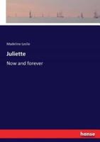 Juliette:Now and forever
