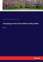 An Apology for the Life of Mister Colley Cibber:Vol. 1