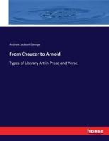 From Chaucer to Arnold:Types of Literary Art in Prose and Verse
