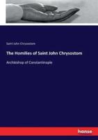 The Homilies of Saint John Chrysostom:Archbishop of Constantinople