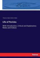 Life of Pericles:With Introduction, Critical and Explanatory Notes and Indices