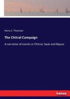 The Chitral Campaign:A narrative of events in Chitral, Swat and Bajour