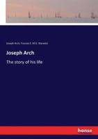Joseph Arch:The story of his life