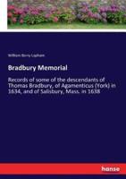 Bradbury Memorial:Records of some of the descendants of Thomas Bradbury, of Agamenticus (York) in 1634, and of Salisbury, Mass. in 1638