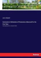 Comments in Refutation of Pretensions Advanced for the First Time:And Statements in a Recent Work