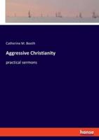 Aggressive Christianity:practical sermons