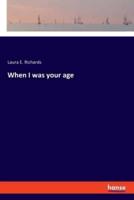 When I was your age