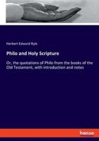 Philo and Holy Scripture:Or, the quotations of Philo from the books of the Old Testament, with introduction and notes
