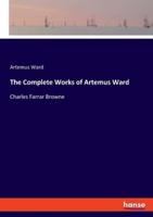 The Complete Works of Artemus Ward:Charles Farrar Browne