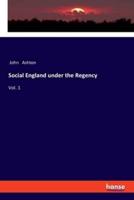 Social England under the Regency:Vol. 1