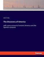 The Discovery of America:with some account of ancient America and the Spanish conquest