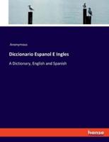 Diccionario Espanol E Ingles:A Dictionary, English and Spanish