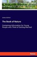 The Book of Nature:Containing Information for Young People who Think of Getting Married
