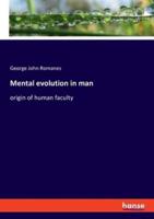 Mental evolution in man:origin of human faculty