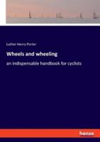 Wheels and wheeling:an indispensable handbook for cyclists