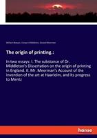 The Origin of Printing.