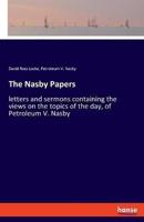 The Nasby Papers:letters and sermons containing the views on the topics of the day, of Petroleum V. Nasby