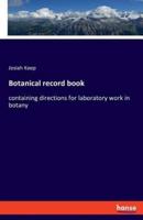 Botanical record book:containing directions for laboratory work in botany
