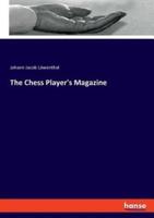 The Chess Player's Magazine