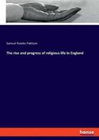 The rise and progress of religious life in England