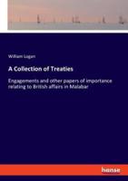 A Collection of Treaties:Engagements and other papers of importance relating to British affairs in Malabar