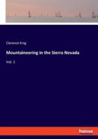 Mountaineering in the Sierra Nevada:Vol. 1